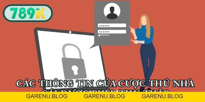 Chính Sách Bảo Mật - An Toàn Thông Tin Cho Người Chơi 789K