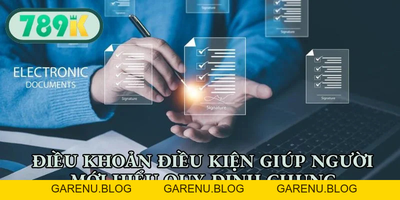Điều khoản điều kiện - Khung Quy Tắc Rõ Ràng Tại 789K