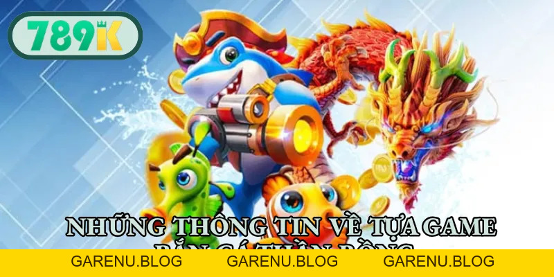 Bắn Cá Thần Rồng - Game Săn Thưởng Nổi Bật Nhất Năm 2026