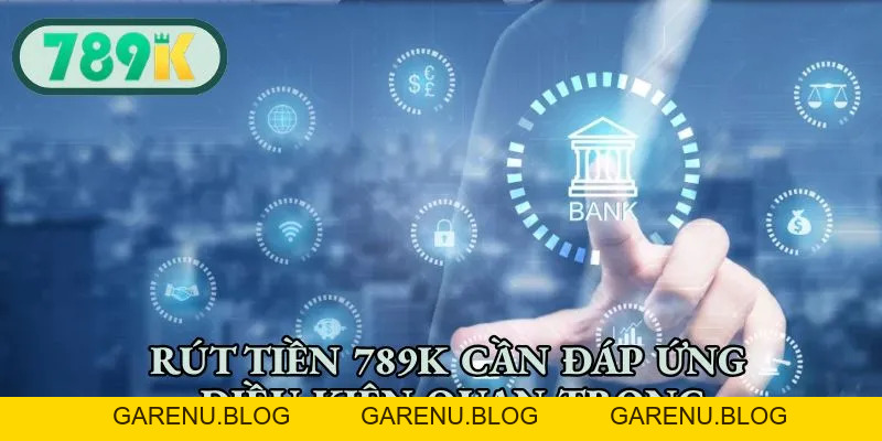 Rút Tiền 789K - Quy Trình 4 Bước Giao Dịch Bảo Mật & An Toàn