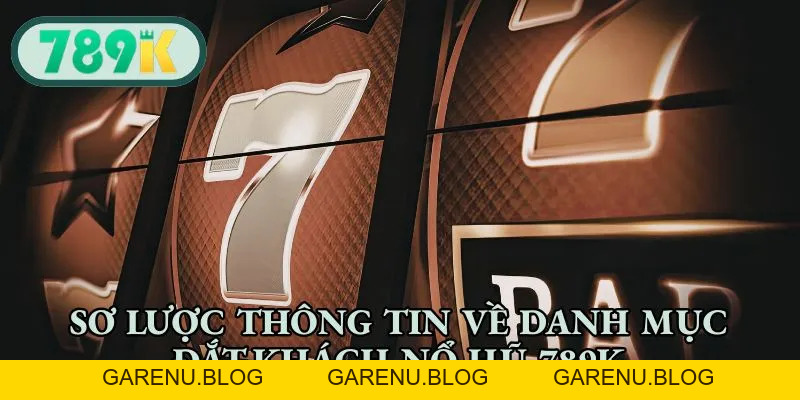 Nổ Hũ 789K - Trải Nghiệm Các Vòng Quay Jackpot Khổng Lồ